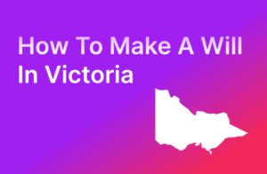 How to Make a Will in Victoria